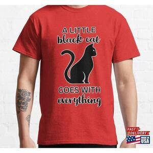 A Little Black Cat Goes With Everything Classic Tshirt